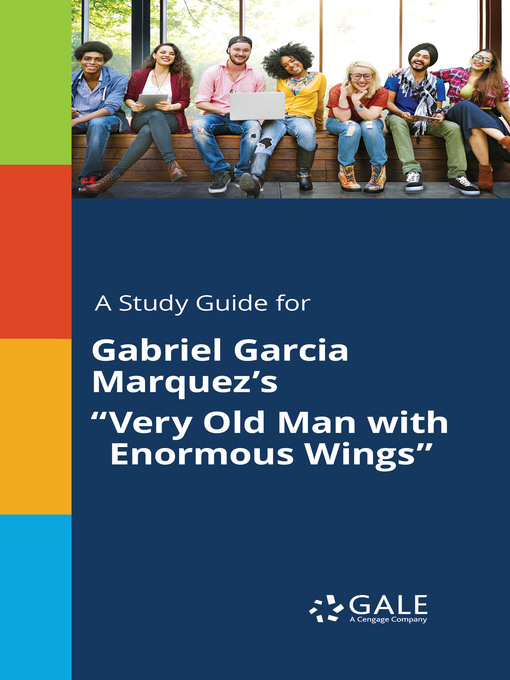 Title details for A Study Guide for Gabriel Garcia Marquez's "Very Old Man with Enormous Wings" by Gale, Cengage Learning - Available